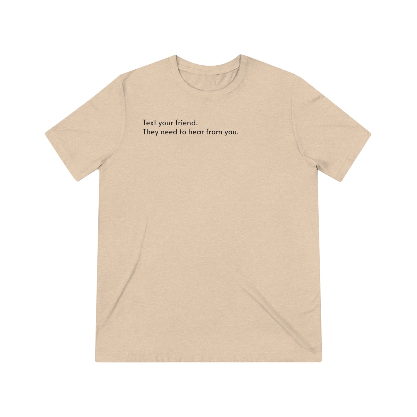 A Triblend Tee: Text your friend.